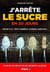 J'arrete le sucre en 20 jours - ventre plat, teint lumineux, sommeil ameliore...