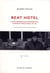Beat hotel - Allen Ginsberg, William Burroughs & Gregory Corso à Paris, 1957-1963