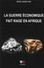 La guerre économique fait rage en Afrique