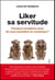 Liker sa servitude : pourquoi acceptons-nous de nous soumettre au numérique ?