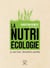 La nutriécologie - le seul futur alimentaire possible