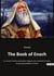 The book of Enoch : an ancient hebrew apocalyptic religious text, ascribed to enoch, the great-grandfather of Noah