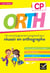 O.R.T.H. : CP - un accompagnement progressif pour réussir en orthographe