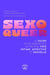 SexoQueer : Le guide pour embrasser sa propre voie intime, affective et sexuelle