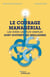Le courage managérial : Les idées les plus simples sont souvent les meilleures