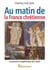 Au matin de la france chrétienne