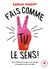 Fais comme tu le sens