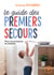 Le guide des premiers secours : pour nourissons et enfants