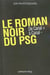 Le roman noir du PSG - de Canal + à Canal -