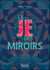 Le je des miroirs : interpréter les messages de notre inconscient et ses reflets dans notre quotidien