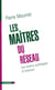 Les maîtres du réseau - les enjeux politiques d'Internet