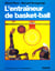 L'entraineur de basket-ball - connaissances techniques, tactiques et pedagogiques n.23