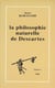 La philosophie naturelle de Descartes