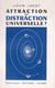 Attraction ou distraction universelle ?