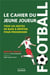 Football : le cahier du jeune joueur - tous les gestes de base à répéter pour progresser