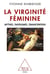 Histoire de la virginité - mythes, fantasmes, émancipation