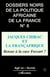 Jacques Chirac et la Françafrique : Retour à la case Foccart ?