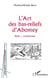 L'ART DES BAS-RELIEFS D'ABOMEY : Bénin / ex-Dahomey