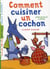 Comment cuisiner un cochon