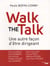 Walk the talk - une autre façon d'être dirigeant