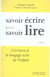 Savoir écrire pour savoir lire : L'Ecriture et le langage écrit de l'enfant