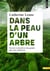 Dans la peau d'un arbre : secrets et mystères des géants qui vous entourent