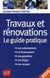 Travaux et rénovations - le guide pratique (édition 2010)