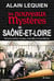 Les nouveaux mystères de Saône-et-Loire - histoires insolites, étranges, criminelles et extraordinaires