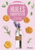 Huiles essentielles - 60 recettes pour mieux vivre