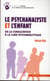Le psychanalyste et l'enfant - de la consultation à la cure psychanalytique