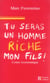 Tu seras un homme riche mon fils