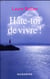 Hâte-toi de vivre !