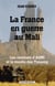 La France en guerre au Mali - les combats d'AQMI et la révolte des Touareg