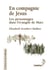 En compagnie de Jésus - les personnages dans l'évangile de Marc