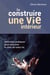 Se construire une vie intérieure : méthodes pratiques pour retrouver le sens de notre vie
