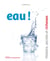 Eau ! histoire, secrets et richesses