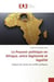 Le pouvoir politique en Afrique, entre légitimité et légalité - analyses des causes de conflits politiques