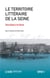 Le Territoire littéraire de la Seine : Géocritique d'un fleuve