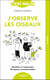 J'observe les oiseaux : identifier et comprendre 40 espèces incontournables