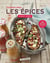 Cuisiner avec les épices : 55 recettes gourmandes et inventives