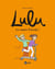 Lulu Tome 11 : en avant l'amitié !
