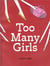 Too many girls (paperback)