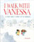 I WALK WITH VANESSA - A STORY ABOUT A SIMPLE ACT OF KINDNESS