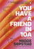 You have a friend in 10A : By the 2022 Women's Fiction Prize and 2021 Booker Prize shortlisted author of GREAT CIRCLE