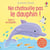 Je touche, j'écoute : Ne chatouille pas le dauphin !