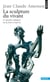 La sculpture du vivant - le suicide cellulaire ou la mort créatrice