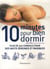10 minutes pour bien dormir - plus de 300 conseils pour des nuits sereines et paisibles