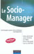 Le Socio-manager - Sociologies pour une pratique managériale