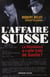 L'Affaire suisse - La Résistance a-t-elle trahi de Gaulle ?