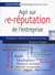 Agir sur l'e-réputation de l'entreprise